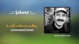 Evdirehmanê Êkendî : Şebanê