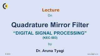 DIGITAL SIGNAL PROCESSING LECTURE 22 ''Quadrature Mirror Filter'' By Dr.  Aruna Tyagi, AKGEC