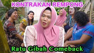 RATU GIBAH COMEBACK || KONTRAKAN REMPONG EPISODE 668