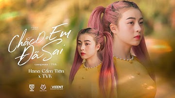 CHẮC DO EM ĐÃ SAI || HANA CẨM TIÊN ft TVk || OFFICIAL MUSIC VIDEO