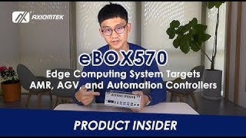 Axiomtek Product Insider - eBOX570 Edge Computing System Targets AMR, AGV and Automation Controllers