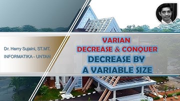 Strategi Algoritma #7c : Decrease and Conquer : Varian Decrease by a Variable Size