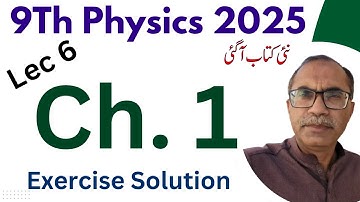 9Th Class Physics New Book Chapter 1 || Lecture 6 || Exercise Solution, MCQs and Short Questions