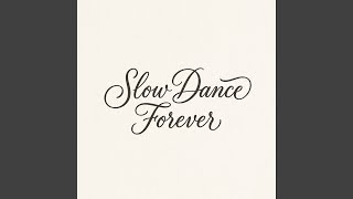 Slow Dance Forever