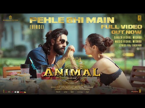 ANIMAL:Pehle Bhi Main(Full Video) | Ranbir Kapoor,Tripti Dimri |Sandeep V |Vishal M,Raj S |Bhushan K