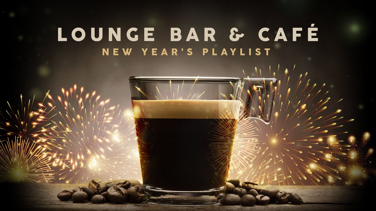 Lounge Bar  Cafe   New Year Playlist 2024 