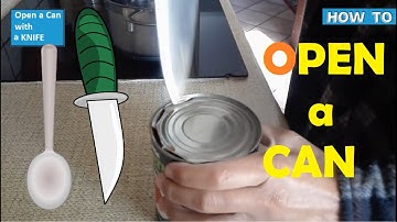 HOW TO Open a Can without a can opener | Using KNIFE or SPOON or Sandpaper | Emergency Life Hack