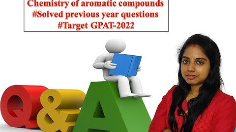 Chemistry of aromatic compounds || Solved previous years questions || Organic chemistry