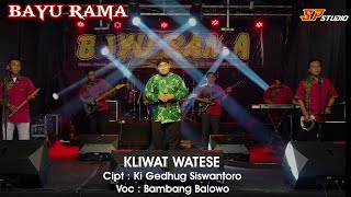 [  ] Kliwat Watese - Bambang Balowo - BAYU RAMA