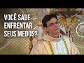 Voc sabe enfrentar seus medos  padre reginaldo manzotti