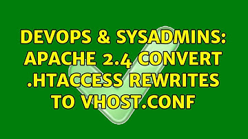 DevOps & SysAdmins: Apache 2.4 Convert .htaccess rewrites to vhost.conf (2 Solutions!!)