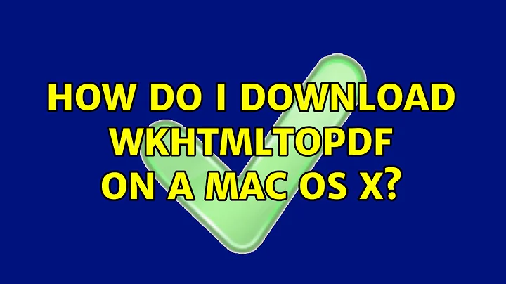 How do I download wkhtmltopdf on a Mac OS X? (5 Solutions!!)