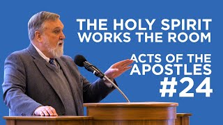 The Holy Spirit Works the Room (Acts of the Apostles #24) | Douglas Wilson