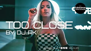 Dj RK - Too Close (2024 Bassline Mix)