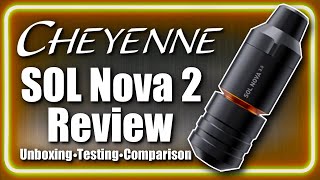 Cheyenne SOL Nova 2 Tattoo Machine Review Testing and Comparison