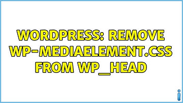 Wordpress: Remove wp-mediaelement.css from wp_head