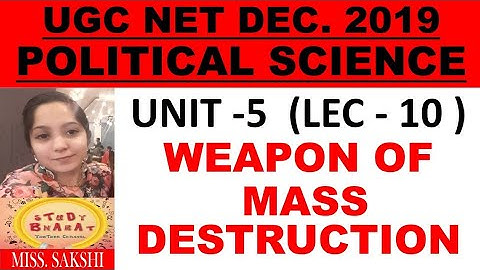 Weapons of Mass Destruction unit 5 Lec 10 Ugc Net DEC 2019