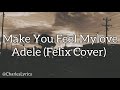 Adele make you feel mylove felix cover lyrics