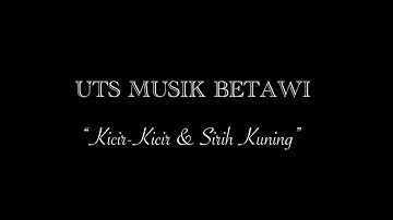 KICIR-KICIR & SIRIH KUNING - UTS MUSIK BETAWI | Pendidikan Musik