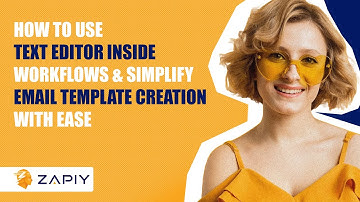 How to Use Text Editor Inside Workflows & Simplify Email Template Creation with Ease