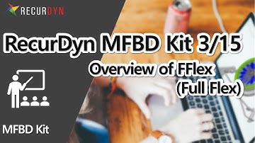 Overview of FFlex Full Flex - RecurDyn MFBD Kit 03
