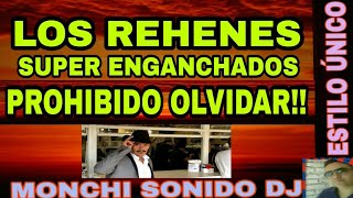 🔥LOS REHENES SUPER ENGANCHADOS PROHIBIDO OLVIDAR🔥