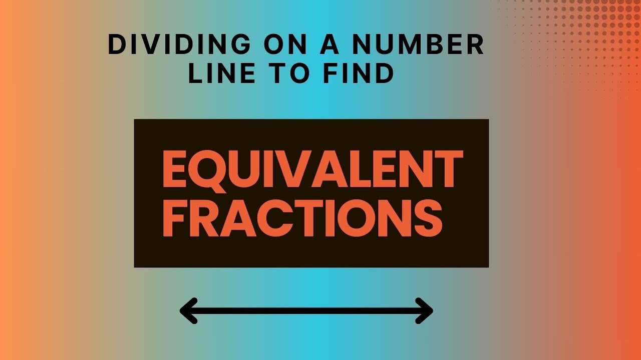 Dividing on Number Line to Find Equivalent Fractions - YouTube
