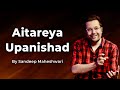 Part 7 of 9 - Aitereya Upanishad - By Sandeep Maheshwari | Spirituality Session Hindi