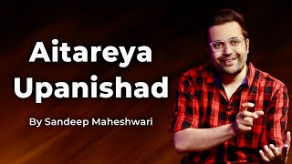 Part 7 of 9 - Aitereya Upanishad - By Sandeep Maheshwari | Spirituality Session Hindi