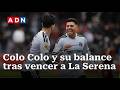 La proyección de Colo Colo tras ganarle a La Serena