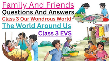 Family And Friends | Questions And Answers | Class 3 EVS Chapter 1 | The World Around Us Chapter 1