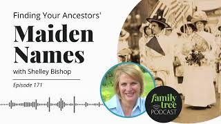 Finding the Maiden Names of Female Ancestors – An Interview with Shelley Bishop