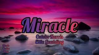 Calvin Harris, Ellie Goulding-Miracle Lyrics
