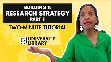 Building a Research Strategy (Part 1) - Two Minute Tutorials | Cal State LA Library