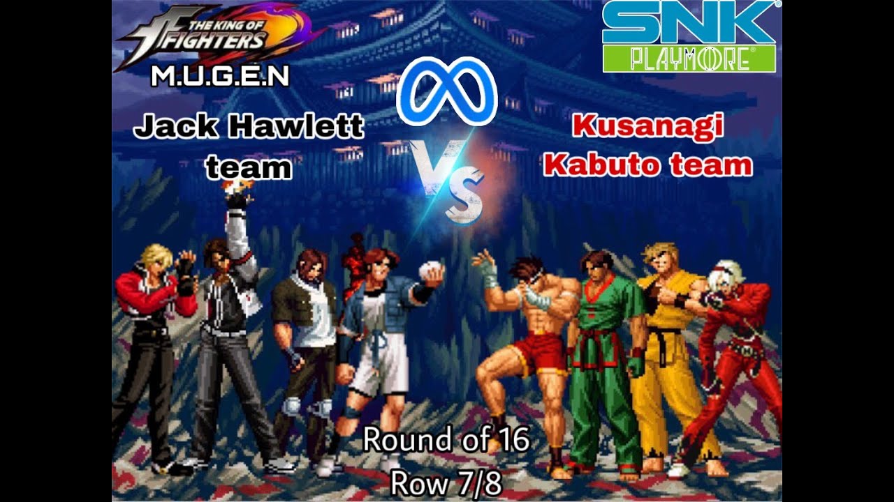 KOF MUGEN 2022 Meta Tournament - Jack Hawlett team VS Mr. Kabuto THP team - Round of 16 (Row 7/8)