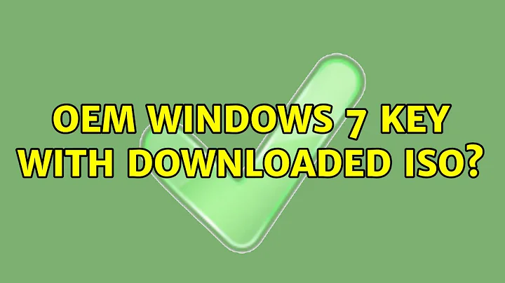 OEM Windows 7 key with downloaded ISO? (2 Solutions!!)