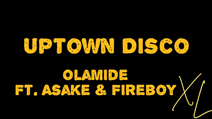 Olamide - Uptown Disco Ft. Asake & Fireboy || Xtra Lyrics