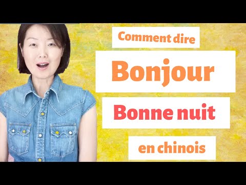 Vidéo: Comment dire bonjour en chinois (mandarin et cantonais)