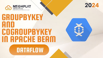 Group ByKey and CoGroupByKey | Dataflow [2024] | Google Cloud Data Engineer Course | Meghplat