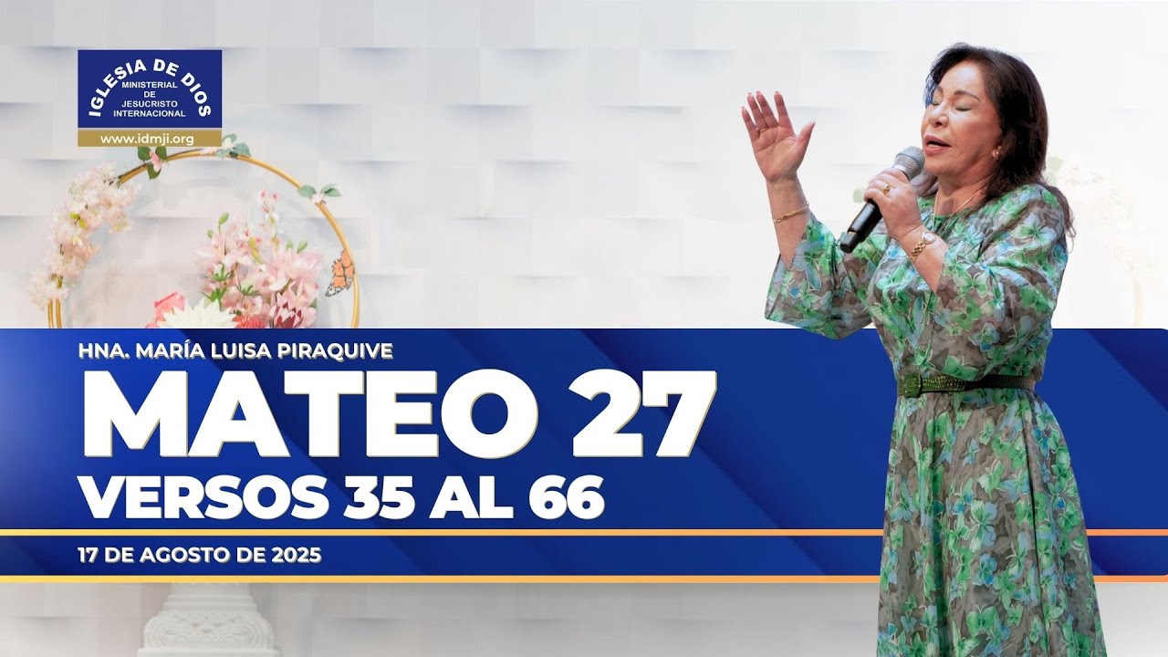 Mateo 27 vr. 35 al 66, Hna. María Luisa Piraquive, 17 de agosto de 2025