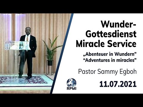 RPMI-Gottesdienst - 11.07.2021 - Pastor Sammy Egboh &quot;Abenteuer in Wundern&quot;