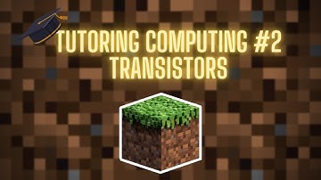 Tutoring Computing #2 :Transistors
