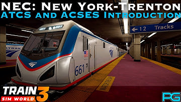 Train Sim World 3 - NEC: New York Trenton - ATCS and ACSES Introduction