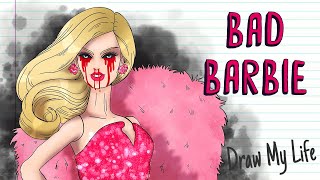 BAD BARBIE | Draw My Life
