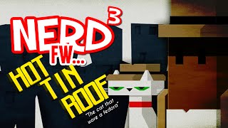 Nerd³ FW - Hot Tin Roof: The Cat That Wore A Fedora