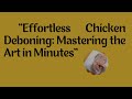 &quot;Mastering Chicken Deboning: Effortless Techniques for Perfect Results&quot;