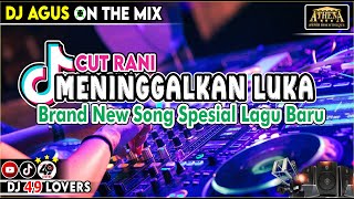 Download Lagu DJ AGUS TERBARU MENINGGALKAN LUKA CUT RANI BRAND NEW SONG SPESIAL LAGU BARU SOUND FYP TIKTOK MP3 Download Lagu DJ AGUS TERBARU MENINGGALKAN LUKA CUT RANI BRAND NEW SONG SPESIAL LAGU BARU SOUND FYP TIKTOK MP3