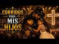 15 CORRIDOS PARA MIS HIJOS ????‍????‍????❤️???? Corridos Tumbados Cristianos 2026 ????