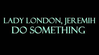 Lady London - Do something ft. Jeremih