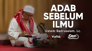 Pentingnya Adab Sebelum Belajar Ilmu - Ustadz Badrusalam, Lc. - 5 Menit yang Menginspirasi